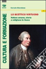 Lo scettico virtuoso. Natura umana, storia e religione in Hume libro