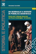 Da serraglio a istituto di pubblica assistenza. Storia dell'«Albergo generale dei poveri Ventimiglia» di Catania