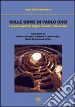 Sulle orme di Paolo Orsi. La necropoli di Vigna Cassia a Siracusa libro