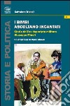 I bimbi ascoltano incantati. Storia dell'ex deportato militare Giuseppe Minoli libro di Tripodi Salvatore