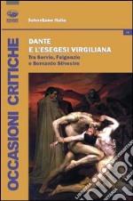 Dante e l'esegesi virgiliana. Tra Servio, Fulgenzio e Bernardo Silvestre libro