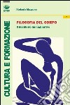 Filosofia del corpo. Il desiderio immaginativo libro di Mazzone Stefania