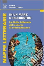 In un mare d'inchiostro. La Sicilia letteraria dal moderno al contemporaneo