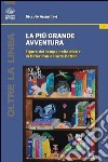 La più grande avventura. Figure del tempo nelle storie di Peter Pan e Harry Potter libro