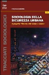 Sociologia della sicurezza urbana. Il progetto «Viterbo città sicura e sodale» libro di Mattioli Francesco