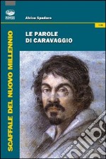 Le parole di Caravaggio libro