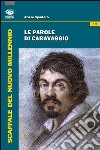 Le parole di Caravaggio libro di Spadaro Alvise