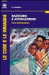 Razzismo e antirazzismo. Una introduzione libro di Cavallaro Rita