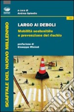 Largo ai deboli. Mobilità sostenibile e prevenzione del rischio libro