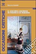 Il discorso amoroso di Federico De Roberto libro