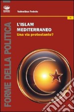 L'islam mediterraneo. Una via protestante? libro