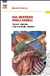 Sul sentiero degli angeli. Verso il cammino di una teologia angelica libro