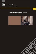 Diversamente eroi libro