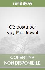 C'è posta per voi, Mr. Brown!