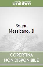 Sogno Messicano, Il