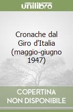 Cronache dal Giro d'Italia (maggio-giugno 1947) libro