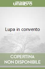 Lupa in convento libro