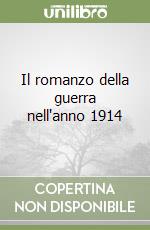 Il romanzo della guerra nell'anno 1914 libro