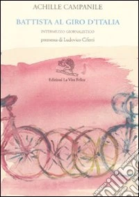 Battista al Giro d'Italia. Intermezzo giornalistico libro