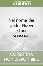 Nel nome dei padri. Nuovi studi sciasciani