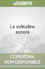 La solitudine sonora libro