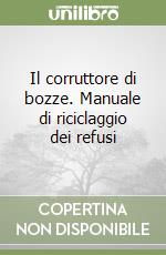Il corruttore di bozze. Manuale di riciclaggio dei refusi libro