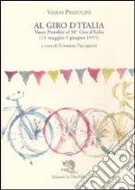 Al Giro d'Italia. Vasco Pratolini al 38° Giro d'Italia (14 maggio-5 giugno 1955)