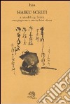 Haiku scelti. Testo giapponese in caratteri latini a fronte libro