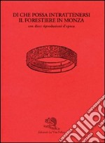 Di che possa intrattenersi il forestiere in Monza. Ediz. illustrata libro