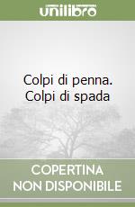 Colpi di penna. Colpi di spada