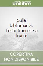 Sulla bibliomania. Testo francese a fronte