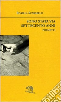 Sono stata via settecento anni libro