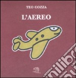 L'aereo. Ediz. illustrata libro