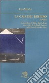 La casa del respiro. Poesie. Testo francese a fronte libro