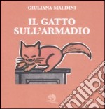 Il gatto sull'armadio. Ediz. illustrata libro