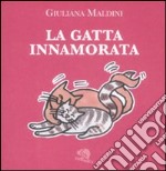 La gatta innamorata. Ediz. illustrata libro