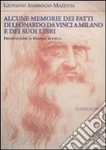 Alcune memorie dei fatti di Leonardo Da Vinci a Milano e dei suoi libri libro