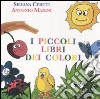 I piccoli libri dei colori. Cofanetto. Ediz. illustrata libro