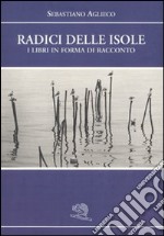 Radici delle isole. I libri in forma di racconto libro