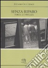 Senza riparo. Poesia e finitezza libro di Guglielmin Stefano