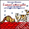 I nostri amici gatti: I gatti sui tetti-Il tappeto del gatto-Il gatto sull'armadio-La gatta innamorata. Ediz. illustrata libro