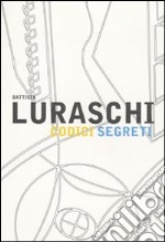 Battista Luraschi. Codici segreti. Catalogo della mostra (Cantù, 17 gennaio-20 marzo 2010) libro