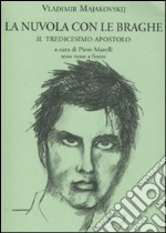 La nuvola con le braghe. Il tredicesimo apostolo. Testo russo a fronte libro