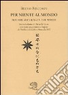 Per niente al mondo. Testo giapponese e inglese a fronte libro di Bergonzi Bruno