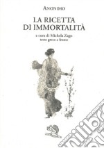 La Ricetta di immortalità. Testo greco a fronte libro