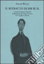 Il ritratto di Mr. W. H. Testo inglese a fronte libro