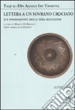 Lettera a un sovrano crociato sui fondamenti della vera religione. Testo arabo in appendice libro