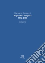 Sognando la Liguria 1994-1998. Ediz. illustrata libro