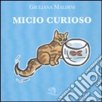 Micio curioso. Ediz. illustrata libro