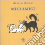 Mici amici. Ediz. illustrata libro